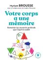 Votre Corps A Une Mémoire ; Remonter Les Souvenirs Profonds Que L'Esprit A Oublié - Preview