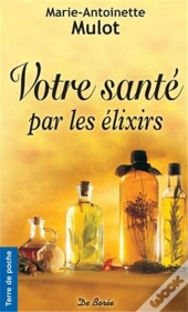Votre Santé Par Les Élixirs