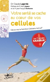 Votre Santé Se Cache Au Coeur De Vos Cellules