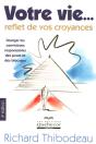 Votre Vie, Reflet De Vos Croyances ; Changer Les Convictions Responsables Des Peurs Et Des Blocages - Preview