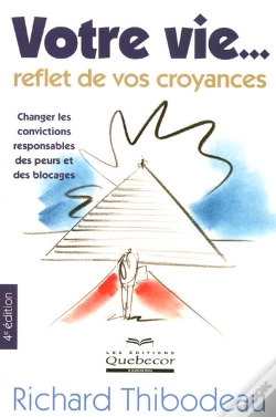 Capa do artigo Votre Vie, Reflet De Vos Croyances ; Changer Les Convictions Responsables Des Peurs Et Des Blocages