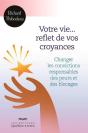Votre Vie... Reflet De Vos Croyances - Preview
