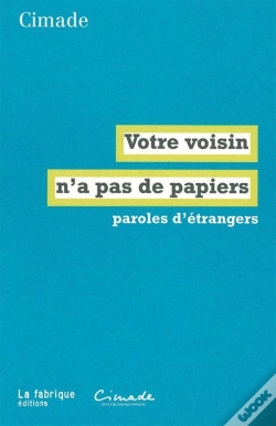 Capa do artigo Votre Voisin N'A Pas De Papiers : Paroles D'Étrangers