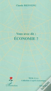 Vous Avez Dit : Economie ?