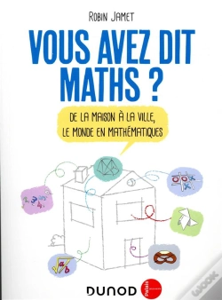 Capa do artigo Vous Avez Dit Maths ? De La Maison À La Ville, Le Monde En Mathématiques