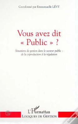 Capa do artigo Vous Avez Dit Public ; Situations De Gestion Dans Le Secteur Public ; De La Coproduction A La Regulation