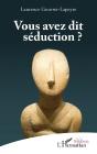 Vous Avez Dit Séduction ? - Preview