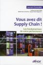 Vous Avez Dit Supply Chain ! Les Fondamentaux De Votre Performance - Preview