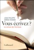 Vous Écrivez ? Le Roman De L'Écriture