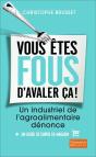 Vous Êtes Fous D'Avaler Ça ! Un Industriel De L'Agroalimentaire Dénonce - Preview