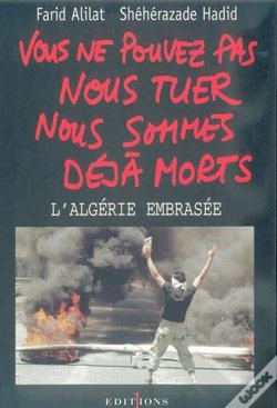 Capa do artigo Vous Ne Pouvez Pas Nous Tuer Nous Sommes Déjà Morts ; L'Algérie Embrasée