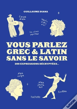 Capa do artigo Vous Parlez Grec & Latin Sans Le Savoir : 200 Expressions Décryptées...