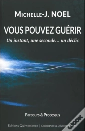 Vous Pouvez Guerir - Parcours Et Processus