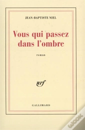 Vous Qui Passez Dans L'Ombre