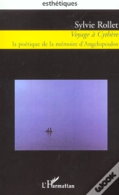 Voyage A Cythere ; La Poetique De La Memoire D'Angelopoulos