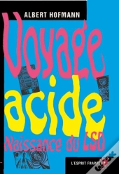 Voyage Acide, Naissance Du Lsd