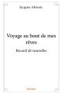 Voyage Au Bout De Mes Rêves : Recueil De Nouvelles - Preview