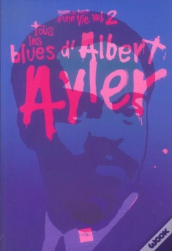 Capa do artigo Voyage Au Bout D'Une Vie T.2 ; Tous Les Blues D'Albert Ayler
