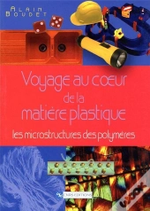 Voyage Au Coeur De La Matiere Plastique ; Les Microstructures Des Polymeres