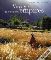Voyage Au Coeur Des Empires ; Crimée, Caucase, Asie Centrale