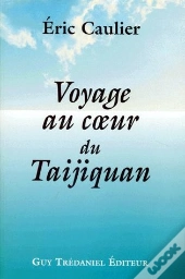 Voyage Au Coeur Du Taijiquan