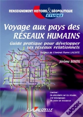 Voyage Au Pays Des Réseaux Humains ; Guide Pratique Pour Développer Ses Réseaux Relationnels