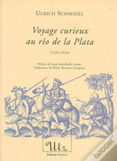 Voyage Curieux Au Rio De La Plata (1534-1554)