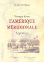 Voyage Dans L'Amerique Meridionale ; Argentine - Preview