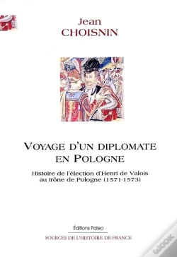 Capa do artigo Voyage D'Un Diplomate En Pologne (1571-1573) Histoire De L'Élection D'Henri De Valois Au Trône