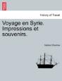 Voyage En Syrie. Impressions Et Souvenir - Preview