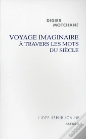 Voyage Imaginaire À Travers Les Mots Du Siècle