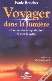 Capa do artigo Voyager Dans La Lumiere ; Comprendre Et Apprivoiser Le Monde Astral