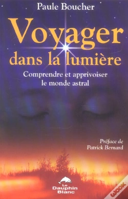 Capa do artigo Voyager Dans La Lumiere ; Comprendre Et Apprivoiser Le Monde Astral