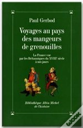Voyages Au Pays Des Mangeurs De Grenouilles