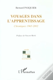 Voyages Dans L'Apprentissage ; Chroniques 1965-2002