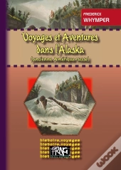 Voyages & Aventures Dans L'Alaska ; Ancienne Amérique Russe