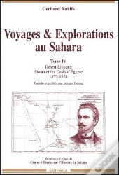Voyages & Explorations Au Sahara Tome 4 ; Désert Lybique, Siwah Et Les Oasis D'Egypte 1873-1874