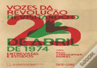 Vozes da Revolução: Revisitando o 25 de Abril de 1974