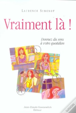 Capa do artigo Vraiment La ! Donnez Du Sens A Votre Quotidien