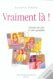 Capa do artigo Vraiment La ! Donnez Du Sens A Votre Quotidien