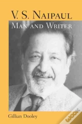V.S. Naipaul, Man And Writer