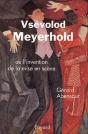 Vsévolod Meyerhold : Ou L'Invention De La Mise En Scène - Preview