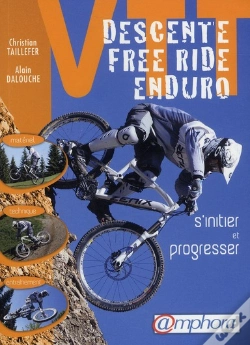 Capa do artigo Vtt ; Descente, Free-Ride, Enduro ; S'Initier Et Progresser