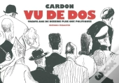 Vu De Dos ; Trente Ans De Dessins Politiques Par Derrière
