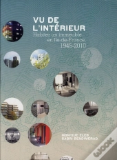 Vu De L'Intérieur ; Habiter Un Immeuble En Ile-De-France, 1945-2010