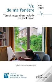 Vu De Ma Fenêtre : Témoignage D'Un Malade De Parkinson