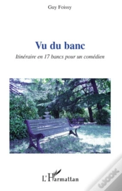 Capa do artigo Vu Du Banc ; Itinéraire En 17 Bancs Pour Un Comédien
