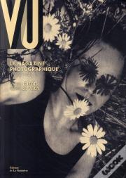 Vu ; Le Magazine Photographique 1928-1940