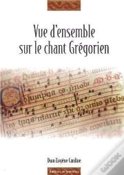 Vue D'Ensemble Sur Le Chant Grégorien