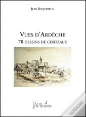 Vues D'Ardèche : 70 Dessins De Châteaux